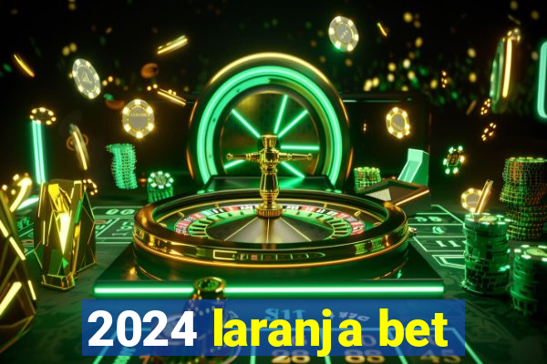 2024 laranja bet